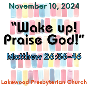 "Wake Up! Praise God!"