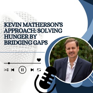 Kevin Matherson's Approach : Solving Hunger by Bridging Gaps