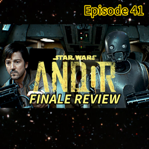 Was it the best Star Wars Ever? Andor Finale Review -- Episode 41