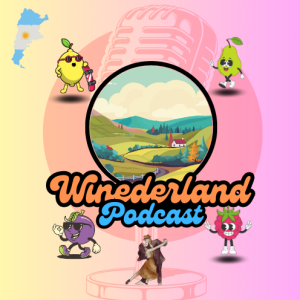 Winederland episode 5: Scoprendo la Regione vitivinicola dell'Argentina: From Malbec to Torrontes