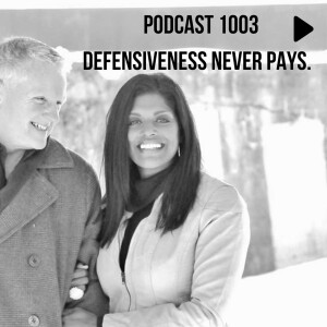 Episode 1003: You can’t protect yourself with defensiveness!