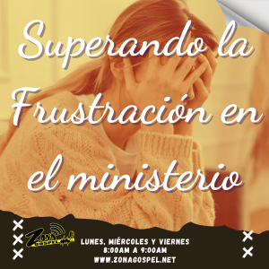 ✨ La Frustración en el Ministerio🌿