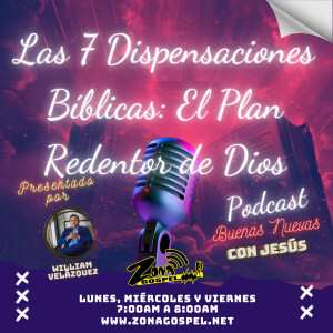 Las 7 Dispensaciones Bíblicas: El Plan Redentor de Dios