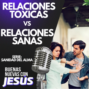 Relaciones Tóxicas VS Relaciones Sanas