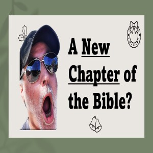 A New Chapter of the Bible? Plus, KJV Gnosticism! | Grace Life Podcast | Joel & Friends