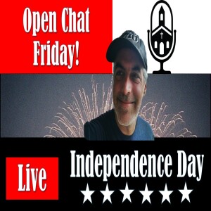 Happy Open Chat Independence Day! | Grace Life Podcast | Joel & Friends