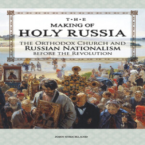 Ep 112 - ’Holy Russia & Christian Nationalism’ w/ Fr. John Strickland