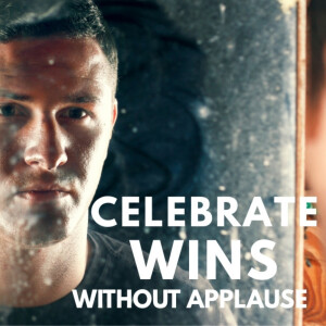 Unseen, but Unshaken: Celebrating Wins Without Applause - By Matt Kelly