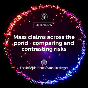 Mass claims across the pond - comparing and contrasting risks