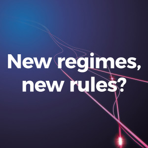 New regimes, new rules?