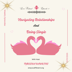 Navigating Relationships and Being Single.