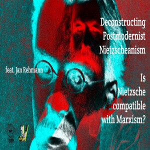 Is Nietzsche compatible with Marxism? feat. Jan Rehmann