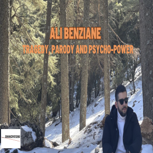 Tragedy, Parody and Psycho-Power feat. Ali Benziane