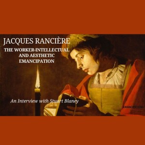 Jacques Rancière's Theory of Emancipation (feat. Stuart Blaney)