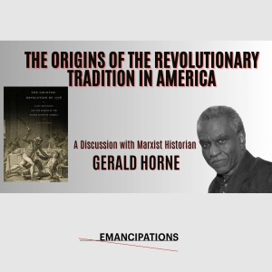 The Origins of the Revolutionary Tradition in America (feat. Gerald Horne)