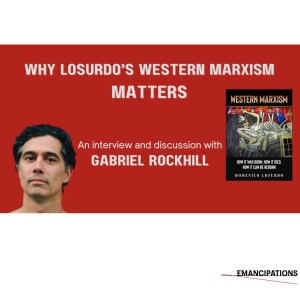 Why Losurdo's Western Marxism Matters (feat. Gabriel Rockhill)