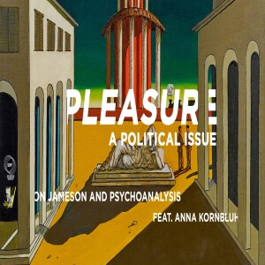 Pleasure: A Political Issue with Anna Kornbluh