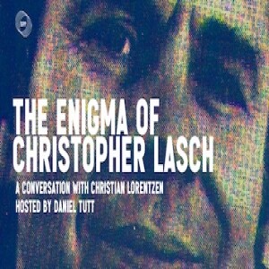 The Enigma of Christopher Lasch feat. Christian Lorentzen