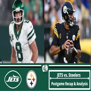 NY Jets @ Pittsburgh Steelers | Postgame Recap & Analysis