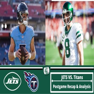 New York Jets vs. Tennessee Titans - Postgame Recap & Analysis