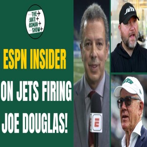 ESPN Jets Insider DISHES on Joe Douglas Firing & WILD Woody Johnson Reports