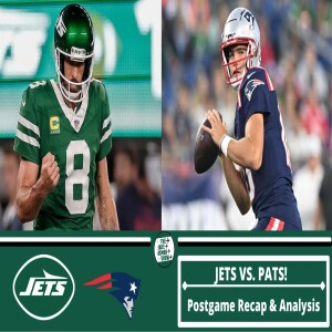 NY Jets @ NE Patriots | Postgame Recap & Analysis