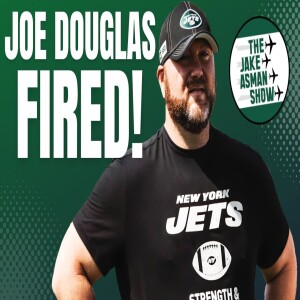 Reacting to NY Jets FIRING GM Joe Douglas!