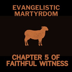 Evangelistic Martyrdom