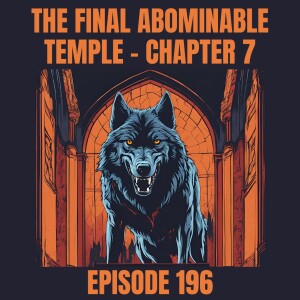 Ch. 7 - The Final Abominable Temple