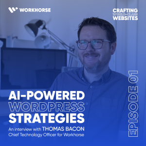 AI-Powered WordPress Strategies You Can Leverage Now: An Interview With Workhorse CTO Thomas Bacon