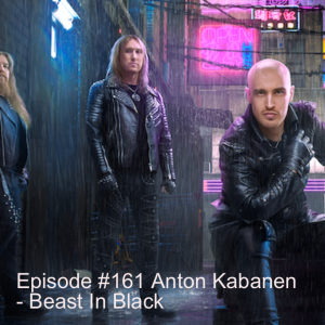 Episode #161 Anton Kabanen - Beast In Black
