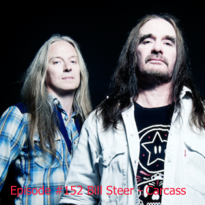 Episode #152 Bill Steer - Carcass