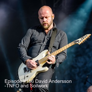 Episode #156 David Andersson -TNFO and Soilwork