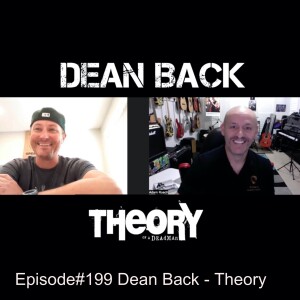 Episode #199 Dean Back - Theory