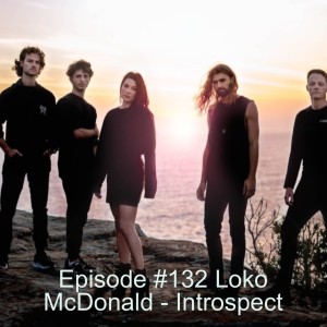 Episode #132 Loko McDonald - Introspect