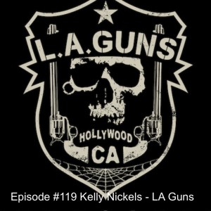 Episode #119 Kelly Nickels - LA Guns