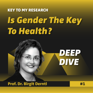 DEEP DIVE: Is Gender the Key to Health? - Prof. Dr. Birgit Derntl