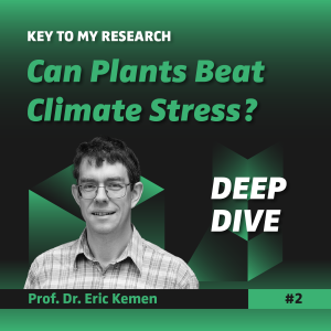 DEEP DIVE: Can Plants Beat Climate Stress? - Prof. Dr. Eric Kemen