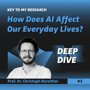 DEEP DIVE: How Does AI Affect Our Everyday Lives? - Prof. Dr. Christoph Bareither