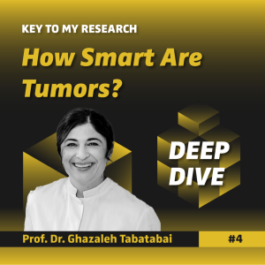 DEEP DIVE: How Smart Are Tumors? - Prof. Dr. Ghazaleh Tabatabai