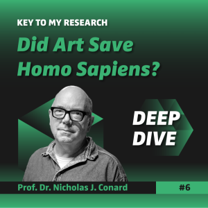 DEEP DIVE: Did Art Save Homo Sapiens? - Prof. Dr. Nicholas Conard