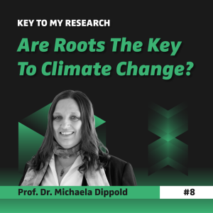 Are Roots The Key To Climate Change? - Prof. Dr. Michaela Dippold