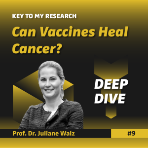 DEEP DIVE: Can Vaccines Heal Cancer? - Prof. Dr. Juliane Walz