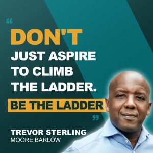 Don't just aspire to climb the ladder. Be the ladder. | Ep3. Trevor Sterling