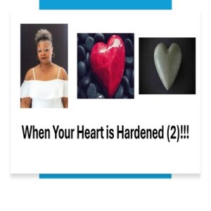 When Your Heart is Hardened (2)!!!