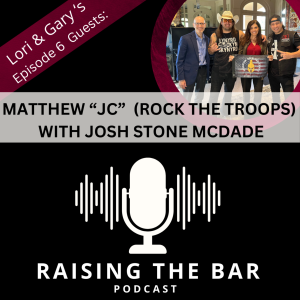 Raising The Bar Podcast Ep #6: Matthew "JC" & Josh Stone McDade talk Vets, Music and Rock the Troops