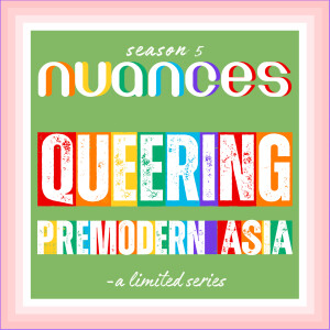 Queering Premodern Asia - Nuances Season 5 Trailer