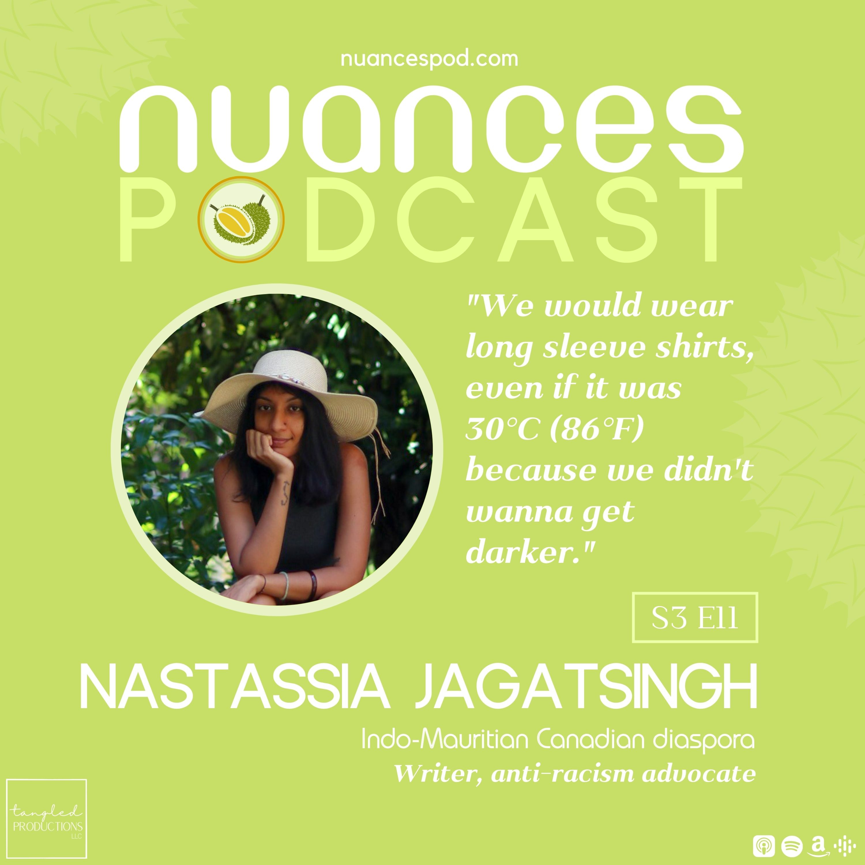 S3 E11: Nastassia Jagatsingh on deconstructing her Mauritian and Canadian identities, unlearning colorism, and living with chronic illness.