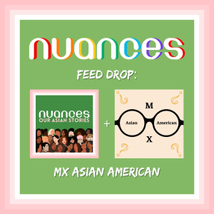 Feed drop: Mx Asian American