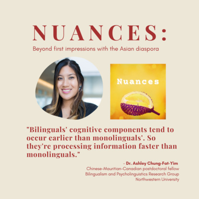 S1 E11: Dr. Ashley Chung-Fat-Yim on how bilinguals’ brains differ from monolinguals’, and how bilingualism improves performance at other tasks.